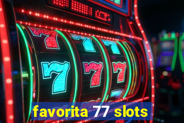 favorita 77 slots